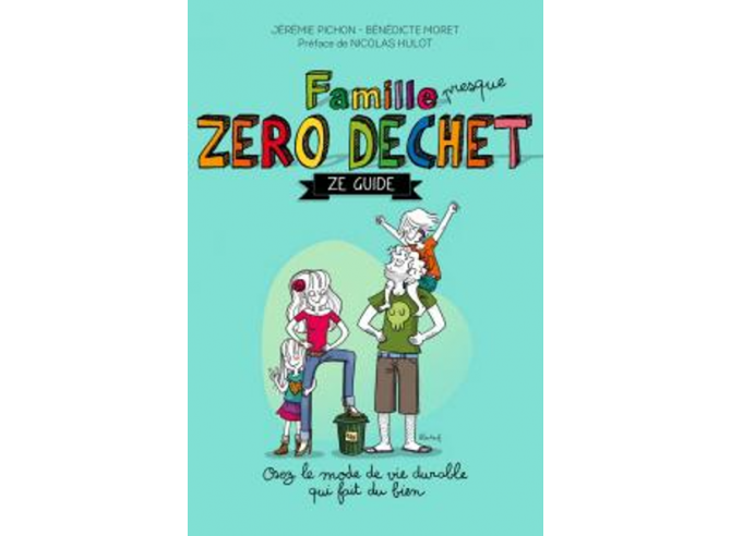Famille (presque) Zéro Déchet - Ze guide