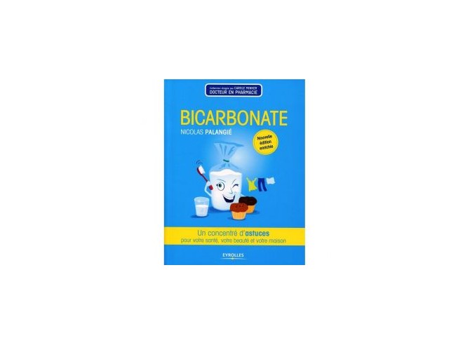 Bicarbonate : un concentré d’astuces pour votre maison, votre santé, votre beauté ».